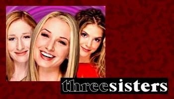 De soap 'Three Sisters'.