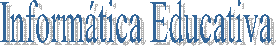 Inform�tica Educativa
