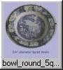 small 5�" round lipped bowl