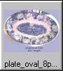 Small 8�" Oval Plate. Makes a nice tray for the salt & pepper.