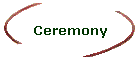 Ceremony