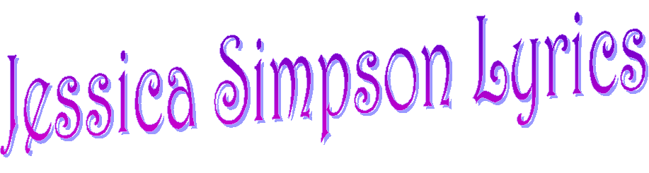 Jessica Simpson Lyrics