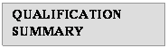 Text Box: QUALIFICATION SUMMARY