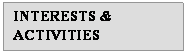 Text Box: INTERESTS & ACTIVITIES