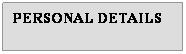 Text Box: PERSONAL DETAILS