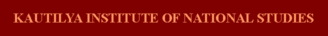 Text Box: KAUTILYA INSTITUTE OF NATIONAL STUDIES