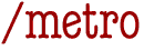 Metro