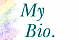 My Bio
