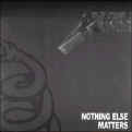 Nothing Else Matters