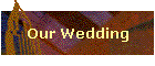 Our Wedding