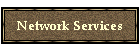 Network Services