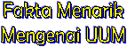 Fakta Menarik
Mengenai UUM