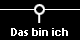 Das bin ich