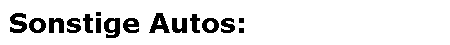 Sonstige Autos: