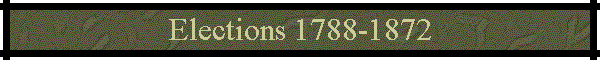 Elections 1788-1872