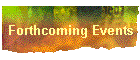 Forthcoming Events