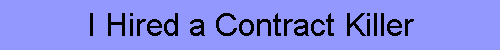 I Hired a Contract Killer
