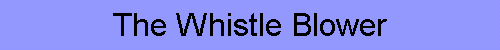The Whistle Blower
