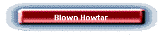 Blown Howtar