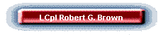 LCpl Robert G. Brown