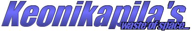 Keonikapila's Waste Of Space