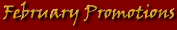 February Promotions