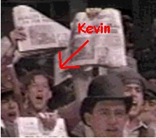 Kevin, early in the movie when they begin their day selling papes