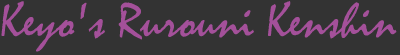 Keyo's Rurouni Kenshin