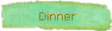 Dinner