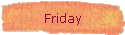 Friday