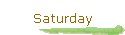 Saturday