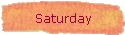 Saturday