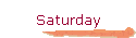 Saturday