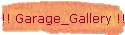 !! Garage_Gallery !!