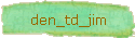 den_td_jim