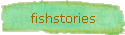 fishstories