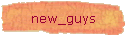 new_guys