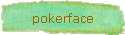 pokerface