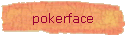 pokerface