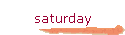 saturday