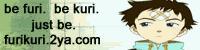Be Furi, or Be Curi...in a perfect world, you can be both!