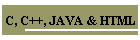 C, C++, JAVA & HTML