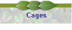 Cages