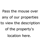 Pass the mouse over any of our properties to view its description here.