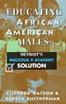 Educating African American Males : Detroit's Malcolm X Academy Solution