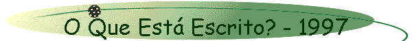 O Que Est� Escrito? - 1997