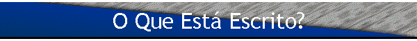 O Que Est� Escrito?