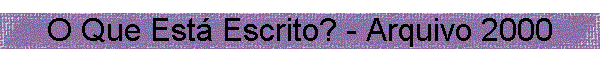 O Que Est� Escrito? - Arquivo 2000