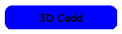 3D Cadd