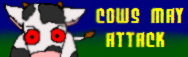 Cows May Attack